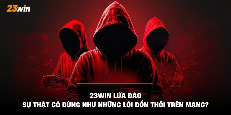 23WIN lừa đảo