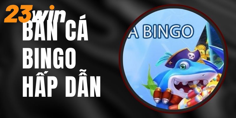 Bắn cá bingo