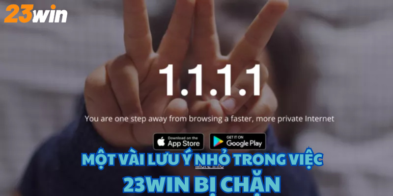 Bạn cần để ý một vài điều về việc 23WIN bị chặn