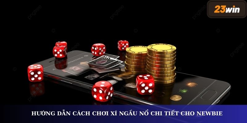 Hướng dẫn cách chơi xí ngầu nổ cho Newbie