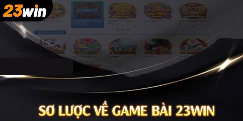 Giới thiệu sơ lược về game bài 23Win