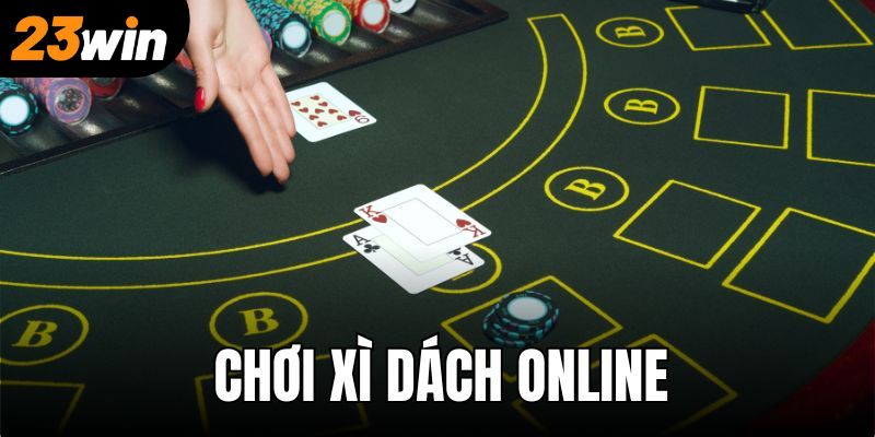 Luật chơi và cách chơi Xì Dách