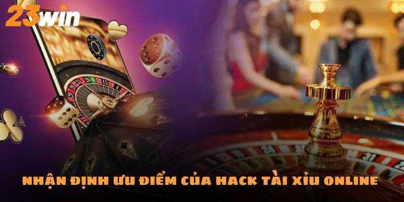 Ưu điểm của các dạng hack tài xỉu