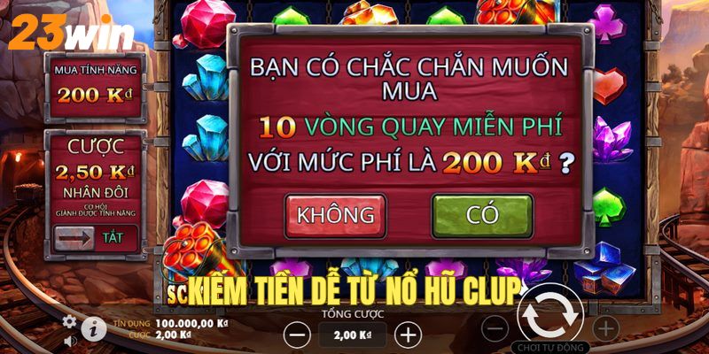 Kiếm tiền dễ từ phiên bản CLUP tại 23WIN