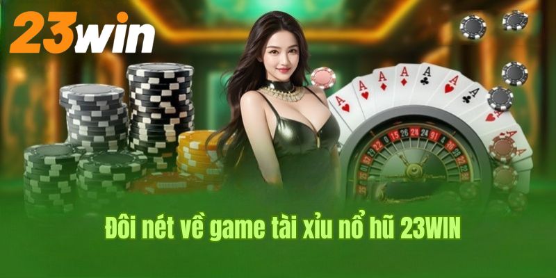 Giới thiệu chung về game ăn khách Tài Xỉu Nổ Hũ