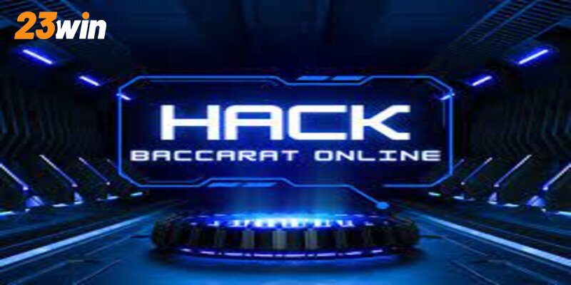 Khám phá về tool hack Baccarat