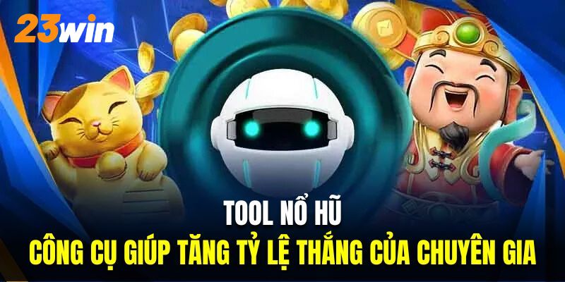 Tool nổ hũ là gì?
