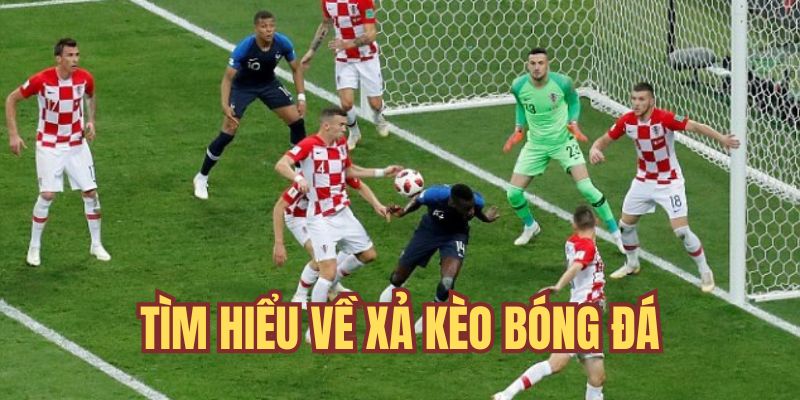 Tìm hiểu về xả kèo bóng đá